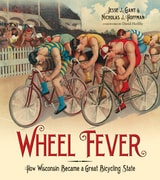 cover of Wheel Fever: How Wisconsin Became a Great Bicycling State