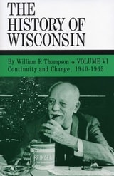 cover of The History of Wisconsin, Volume VI: Continuity and Change, 1940-1965