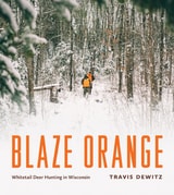 cover of Blaze Orange: Whitetail Deer Hunting in Wisconsin