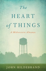 cover of The Heart of Things: A Midwestern Almanac