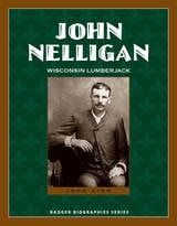 cover of John Nelligan: Wisconsin Lumberjack