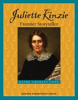 cover of Juliette Kinzie: Frontier Storyteller