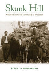 cover of Skunk Hill: A Native Ceremonial Community in Wisconsin