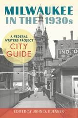 cover of Milwaukee in the 1930s: A Federal Writers Project City Guide