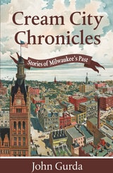cover of Cream City Chronicles: Stories of Milwaukee’s Past
