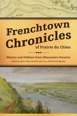 cover of Frenchtown Chronicles of Prairie du Chien: History and Folklore from Wisconsin's Frontier