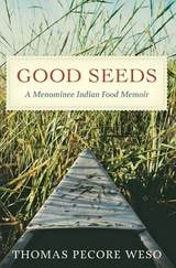 cover of Good Seeds: A Menominee Indian Food Memoir