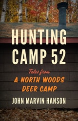 cover of Hunting Camp 52: Tales from a North Woods Deer Camp