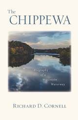cover of The Chippewa: Biography of a Wisconsin Waterway