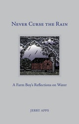 cover of Never Curse the Rain: A Farm Boy’s Reflections on Water