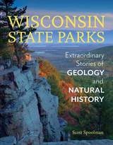 cover of Wisconsin State Parks: Extraordinary Stories of Geology and Natural History