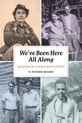 cover of We’ve Been Here All Along: Wisconsin’s Early Gay History