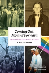 cover of Coming Out, Moving Forward: Wisconsin’s Recent Gay History