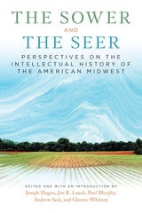 cover of The Sower and the Seer: Perspectives on the Intellectual History of the American Midwest