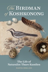 cover of The Birdman of Koshkonong: The Life of Naturalist Thure Kumlien