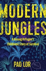 cover of Modern Jungles: A Hmong Refugee’s Childhood Story of Survival