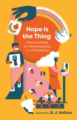 cover of Hope is the Thing: Wisconsinites on Perseverance in a Pandemic