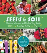 cover of Seeds in Soil: Planting a Garden and Finding Your Roots