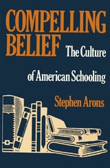 cover of Compelling Belief: The Culture of American Schooling