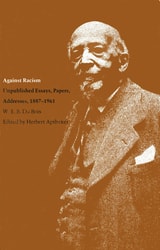 cover of Against Racism: Unpublished Essays, Papers, Addresses, 1887–1961