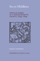 cover of Sex in Middlesex: Popular Mores in a Massachusetts County, 1649-1699