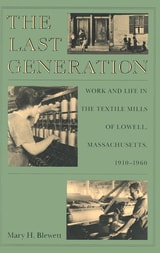 cover of The Last Generation: Work and Life in the Textile Mills of Lowell, Massachusetts, 1910-1960