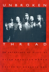 cover of Unbroken Thread: An Anthology of Plays by Asian American Women