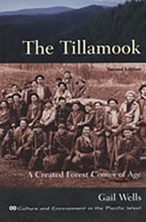 cover of The Tillamook: A Created Forest Comes of Age: Second Edition