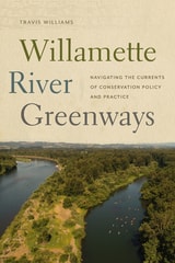cover of Willamette River Greenways: Navigating the Currents of Conservation Policy and Practice