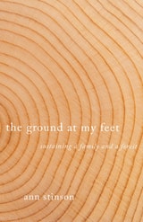 cover of The Ground at My Feet: Sustaining a Family and a Forest