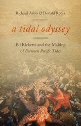 cover of A Tidal Odyssey: Ed Ricketts and the Making of Between Pacific Tides