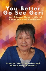 cover of You Better Go See Geri: An Odawa Elder’s Life of Recovery and Resilience