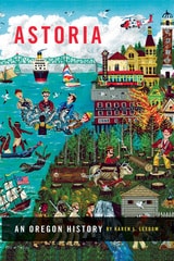 cover of Astoria: An Oregon History