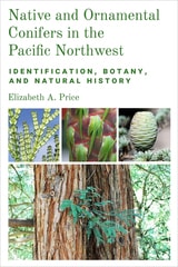 cover of Native and Ornamental Conifers in the Pacific Northwest: Identification, Botany and Natural History