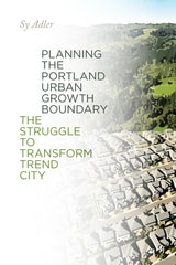 cover of Planning the Portland Urban Growth Boundary: The Struggle to Transform Trend City