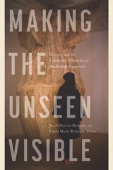 cover of Making the Unseen Visible: Science and the Contested Histories of Radiation Exposure