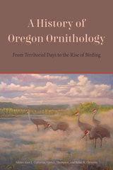 cover of A History of Oregon Ornithology: From Territorial Days to the Rise of Birding