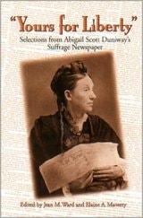 cover of Yours for Liberty: Selections from Abigail Scott Duniway's Suffrage Newspaper