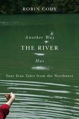 cover of Another Way the River Has: Taut True Tales from the Northwest