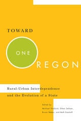 cover of Toward One Oregon: Rural-Urban Interdependence and the Evolution of a State