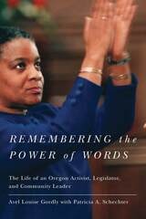 cover of Remembering the Power of Words: The Life of an Oregon Activist, Legislator, and Community Leader