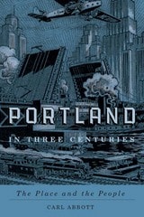 cover of Portland in Three Centuries: The Place and the People