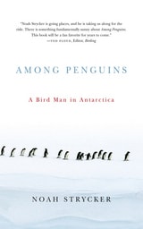 cover of Among Penguins: A Bird Man in Antarctica