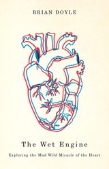 cover of Wet Engine: Exploring the Mad Wild Miracle of the Heart
