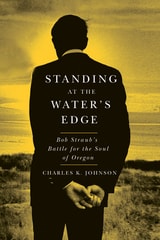 cover of Standing at the Water's Edge: Bob Straub's Battle for the Soul of Oregon