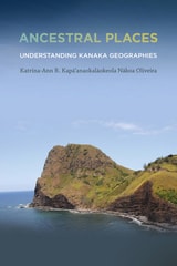 cover of Ancestral Places: Understanding Kanaka Geographies