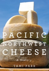 cover of Pacific Northwest Cheese: A History