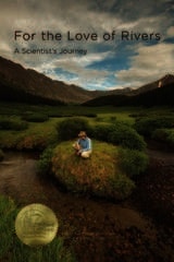 cover of For the Love of Rivers: A Scientist's Journey