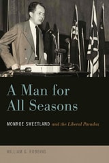 cover of A Man for All Seasons: Monroe Sweetland and the Liberal Paradox