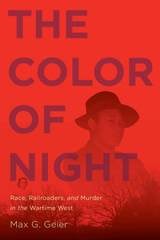 cover of The Color of Night: Race, Railroaders, and Murder in the Wartime West